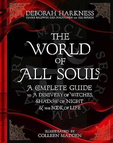 The World of All Souls: A Complete Guide to A Discovery of Witches, Shadow of Night and The Book of Life von Headline